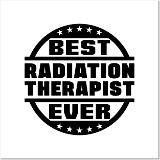 Best Radiation Therapist Ever Posters and Art